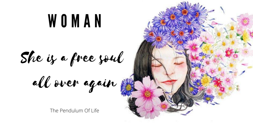 Woman - She is a free soul all over again.