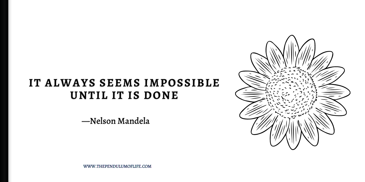 it always seems impossible until it is done