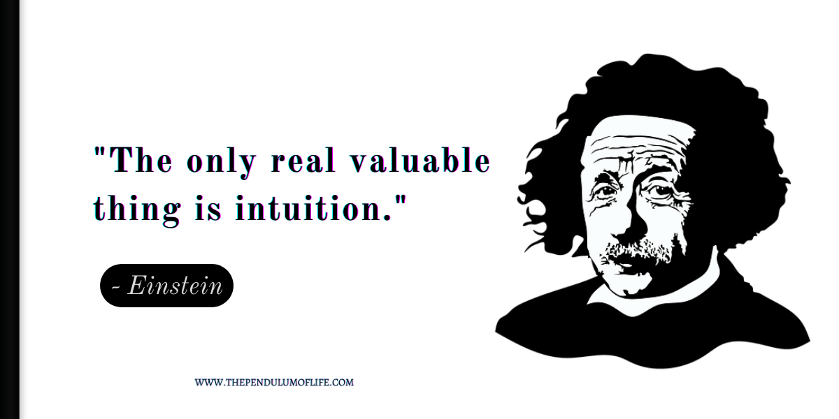 the only real valuable thing is intuition